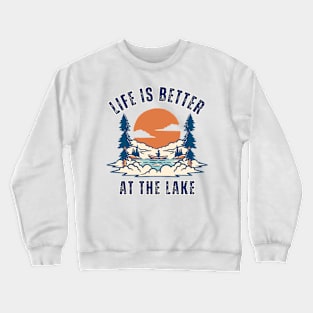 Life is Better At The Lake Crewneck Sweatshirt